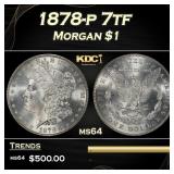 1878-p 7tf Morgan Dollar $1 Grades ms64