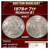 1878-p 7tf Morgan Dollar $1 ms65+ SEGS