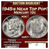 1945-s Mercury Dime Near Top Pop! 10c ms67+ fsb SE