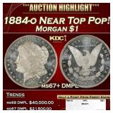1884-o Morgan Dollar Near Top Pop! $1 ms67+ DMPL S