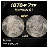 1878-p 7tf Morgan Dollar $1 Grades ms64