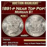 1891-p Morgan Dollar Near Top Pop! $1 ms66+ SEGS