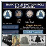 Buffalo Nickel Shotgun Roll in Old Bank Style 