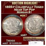 1899-p Morgan Dollar Colorfully Toned Near Top Pop
