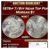 1878-p 7/8tf Morgan Dollar Near Top Pop $1 ms65+ S