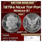 1879-s Morgan Dollar Near Top Pop! $1 ms67+ PL SEG