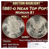 1881-o Morgan Dollar Near Top Pop! $1 ms66+ SEGS