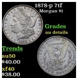 1878-p 7tf Morgan Dollar $1 Grades AU Details