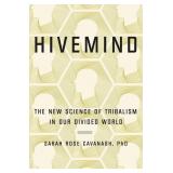 Hivemind: The New Science of Tribalism in Our Divi