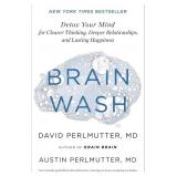 Brain Wash: Detox Your Mind for Clearer Thinking,