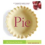 Pie: 300 Tried-and-True Recipes for Delicious Home