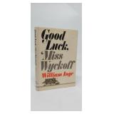 GOOD LUCK MISS WYCKOFF  WILLIAM INGE