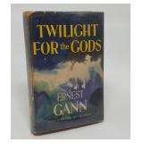 TWILIGHT FOR THE GODS  ERNEST GANN 1ST EDITION  SI