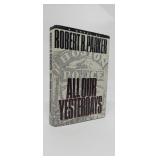 ALL OUR YESTERDAYS  ROBERT B. PARKER