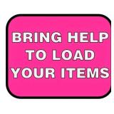 BRING HELP TO LOAD YOUR ITEMS