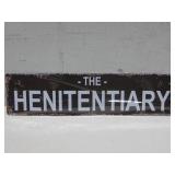 NIP The Henitentiary Tin Sign 16' x 4'