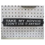 CAST IRON TAKE MY ADVICE I DONT USE IT ANYWAY SIGN