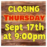 CLOSING THURSDAY SEPT 17TH AT 9:00PM