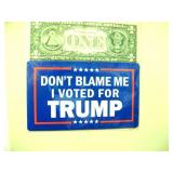 Don't Blame Me I Voted 4 TRUMP MAGNET: 6' x 3.5'