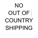NO OUT OF COUNTRY SHIPPING