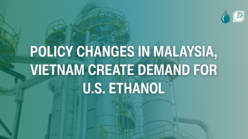 The U.S. Grains & BioProducts Council (USGBC) applauds recent policy changes in Malaysia and Vietnam that will enhance U.S. ethanol's market competitiveness in the countries. Image courtesy of USBGC.