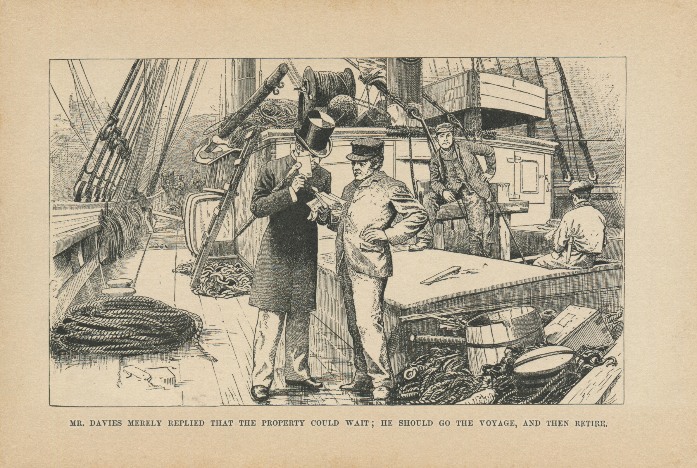 Mr. Davies merely replied that the property could wait; he should go the voyage, and then retire.