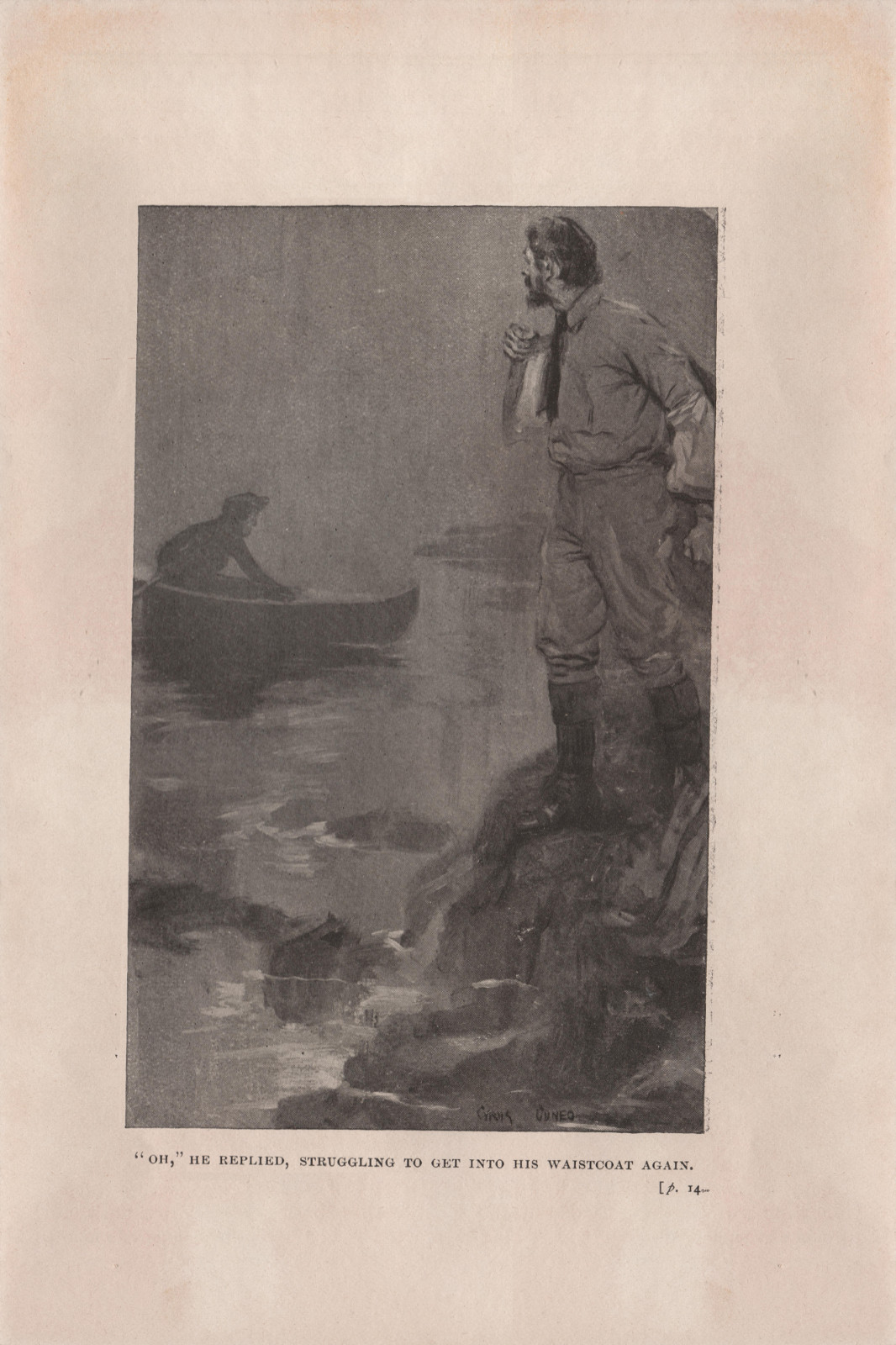 'Oh,' he replied, struggling to get into his waistcoat again