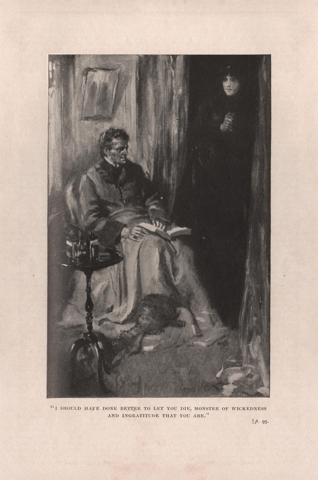 'I should have done better to let you die, monster of wickedness and ingratitude that you are'