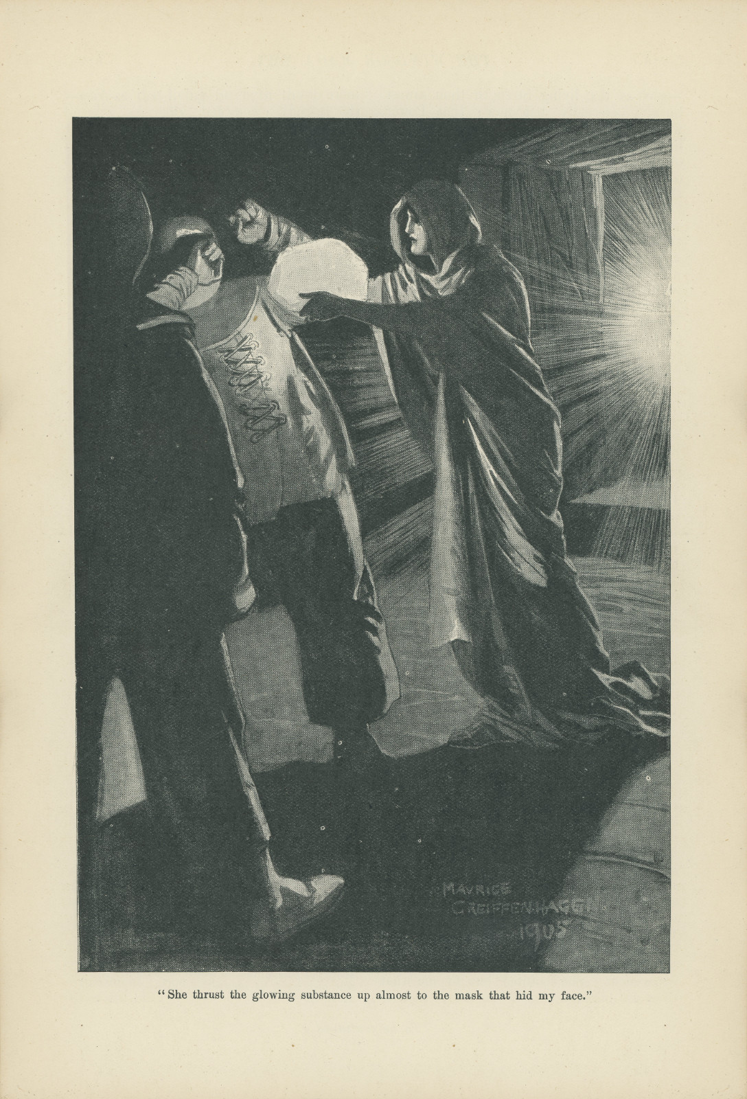 She thrust the glowing substance up almost to the mask that hid my face