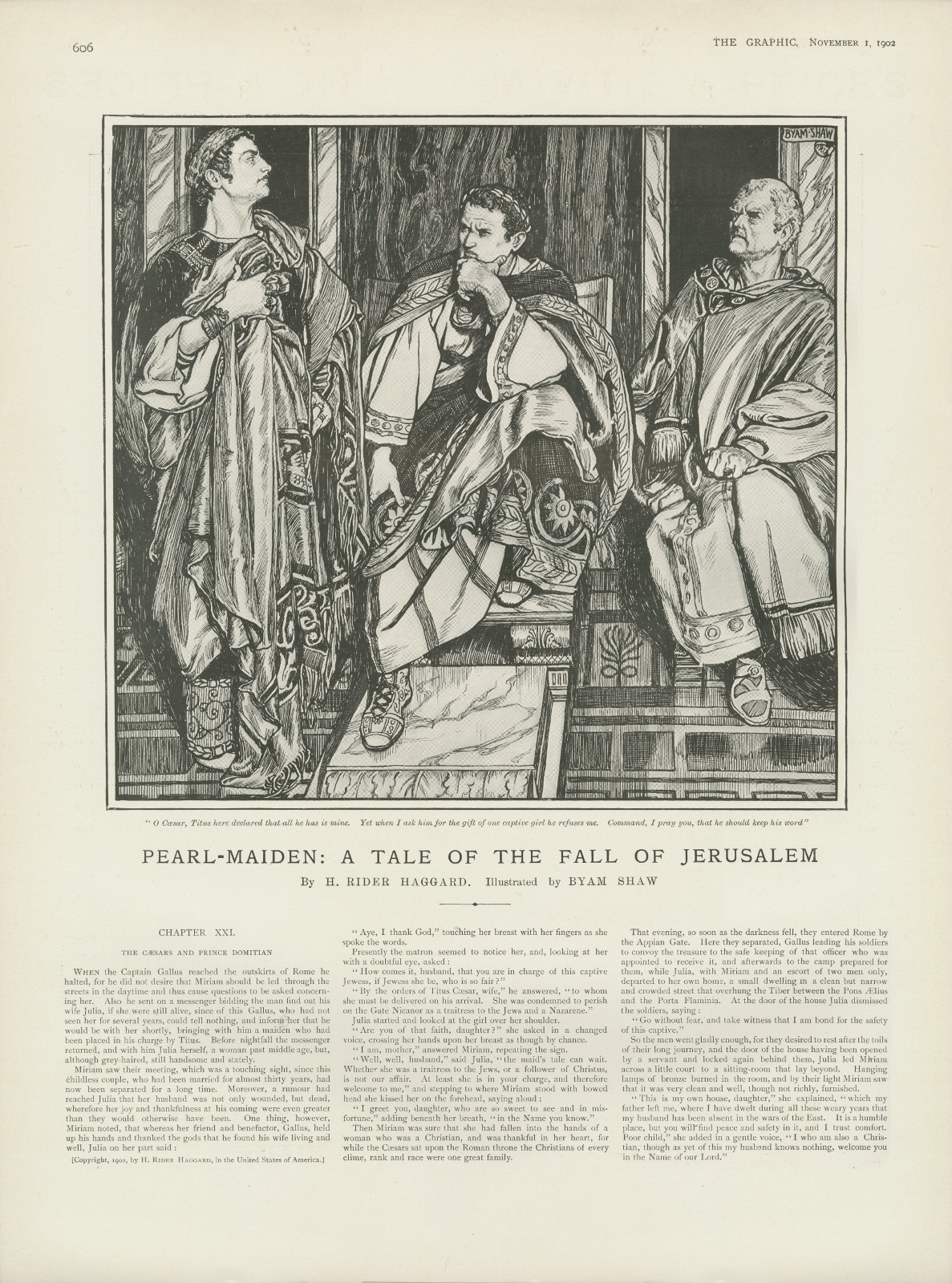 O Cæsar, Titus here declared that all he has is mine. Yet when I ask him for the gift of one captive girl he refuses me. Command, I pray you, that he should keep his word'