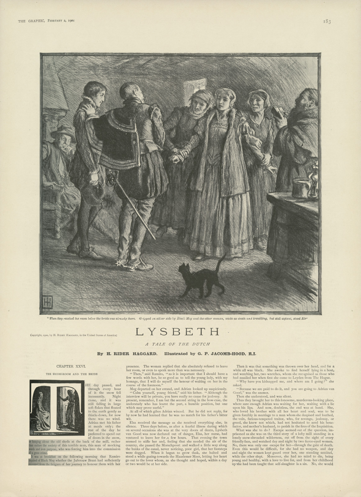 When they reached the room below the bride was already there. Gripped on either side by Black Meg and the other woman, white as death and trembling, but still defiant, stood Elsa