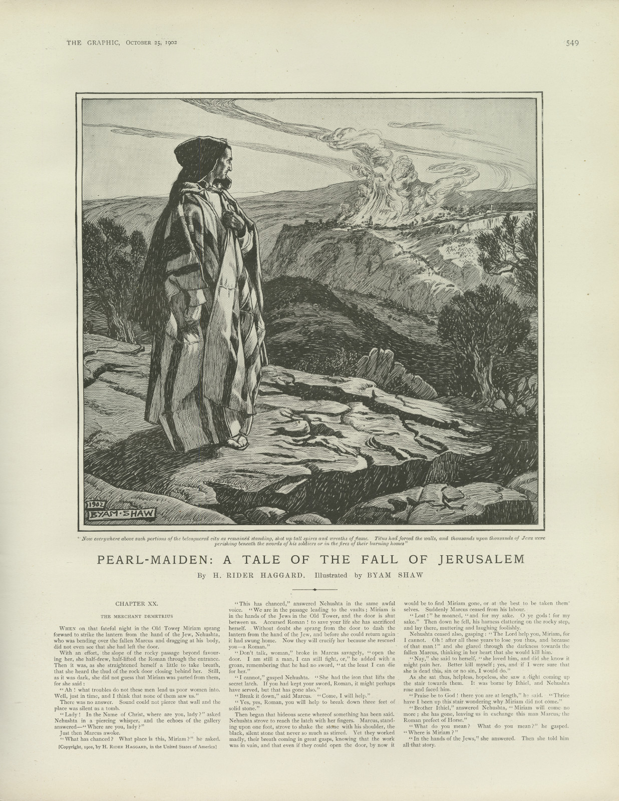 No everywhere above such portions of the beleagured city as remained standing, shot up tall spires and wreaths of flame. Titus had forced the walls, and thousands upon thousands of Jews were perishing beneath the swords of his soldiers or in the fires