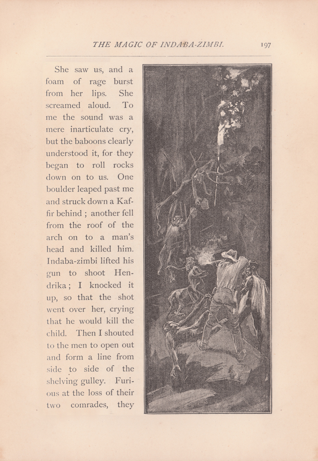 Furious at the loss of their two comrades, they obeyed me