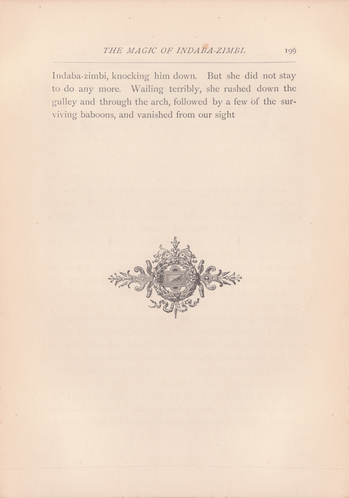 Wailing terribly, she rushed down the gully