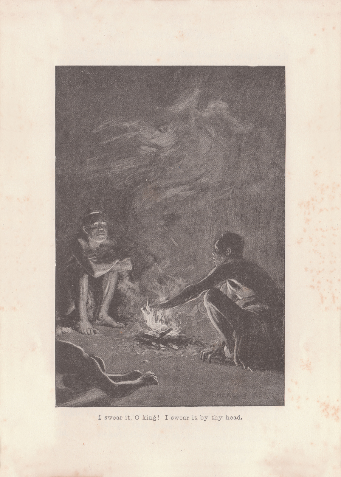 I swear it, O King! I swear it by thy head