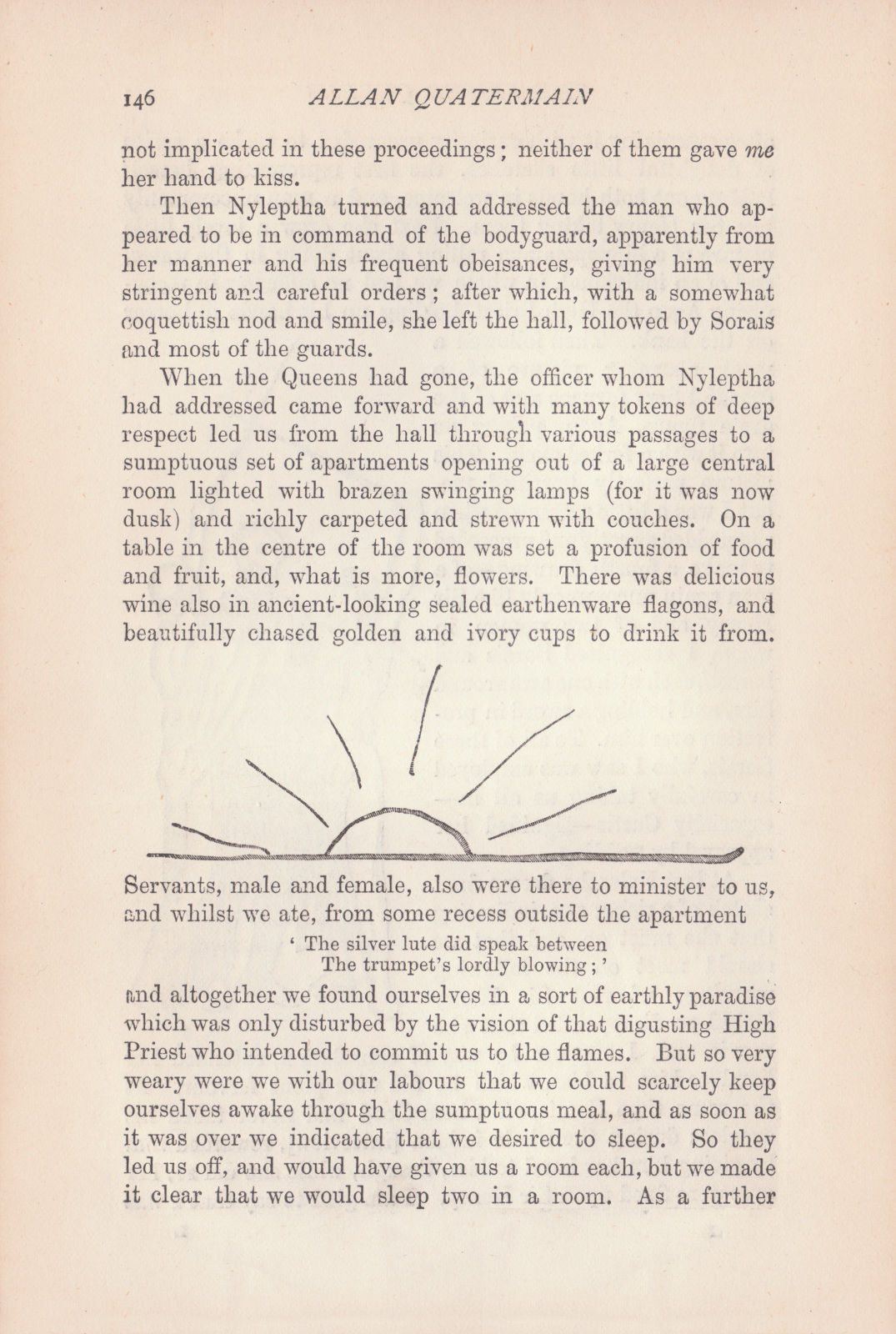 Servants, male and female, also were there to minister to us