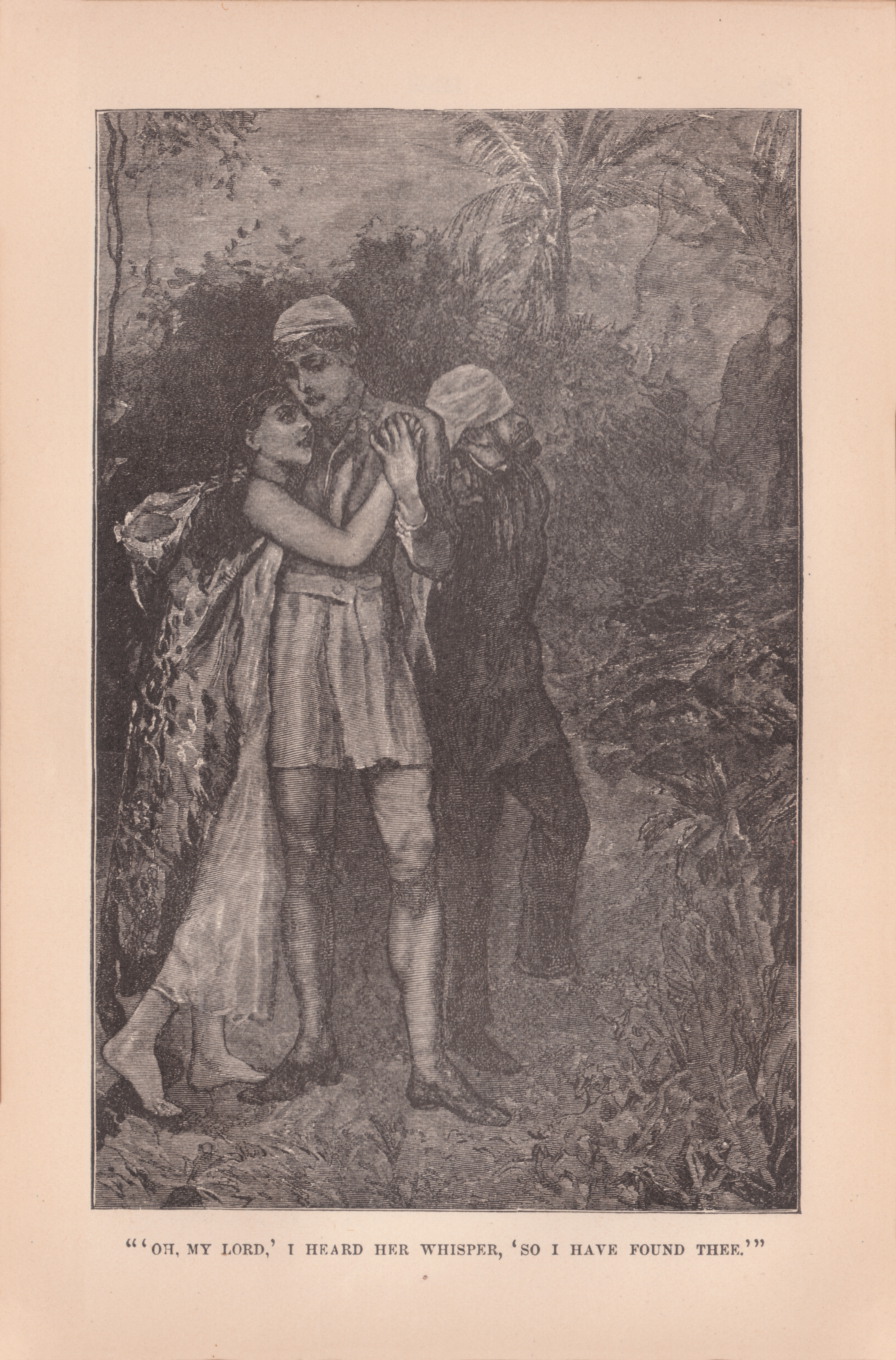 'Oh, my lord,' I heard her whisper, 'so I have found thee.'