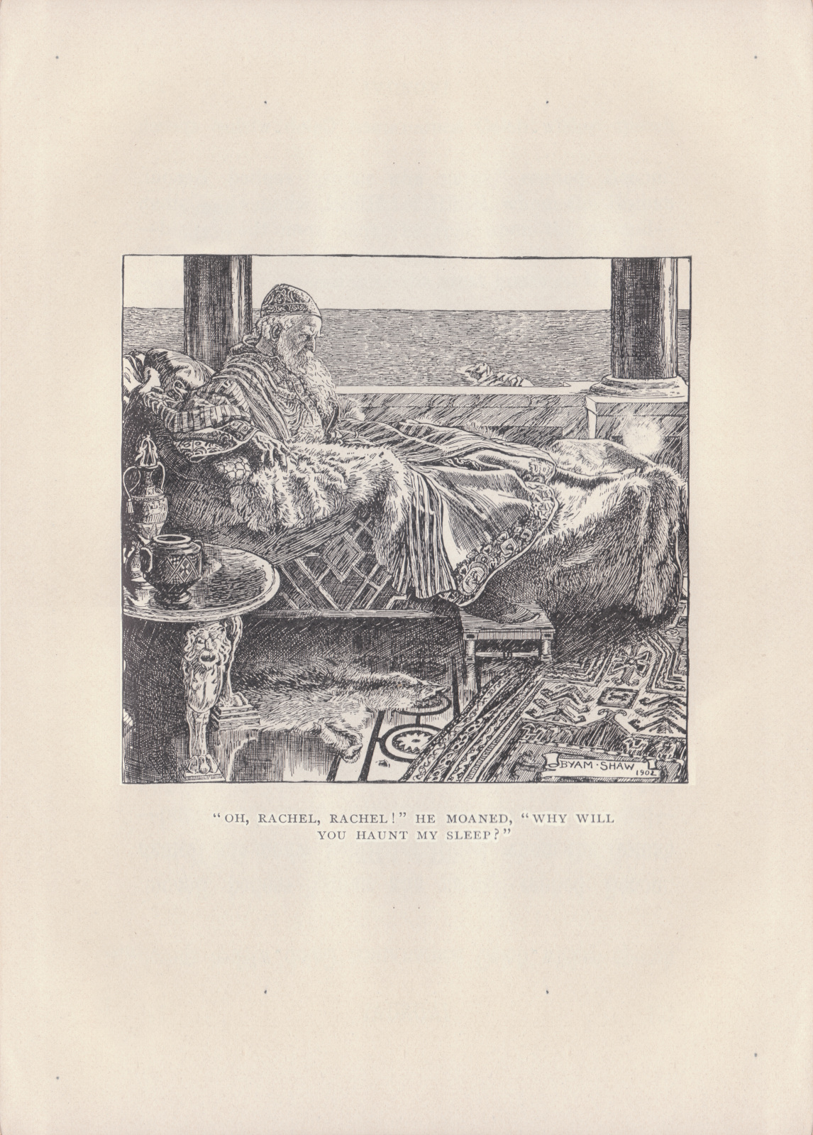 'Oh, Rachel, Rachel!' He moaned, 'Why will you haunt my sleep?' 
