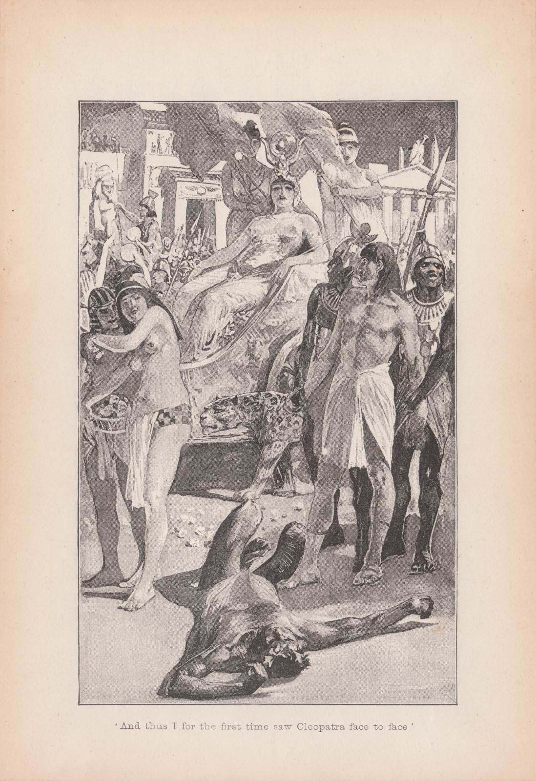 And thus... I for the first time saw Cleopatra face to face.