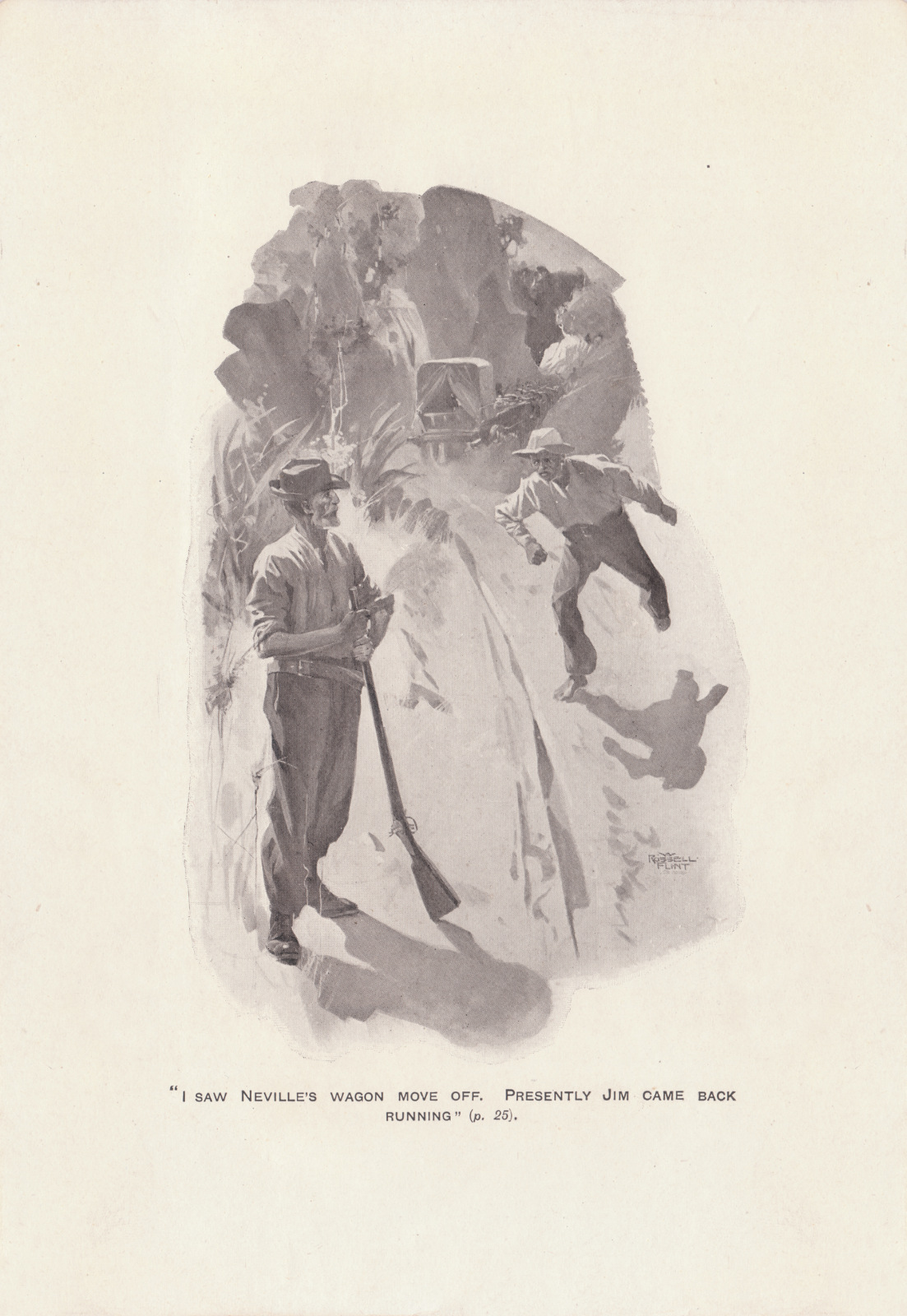 I saw Neville's wagon move off. Presently Jim came back running