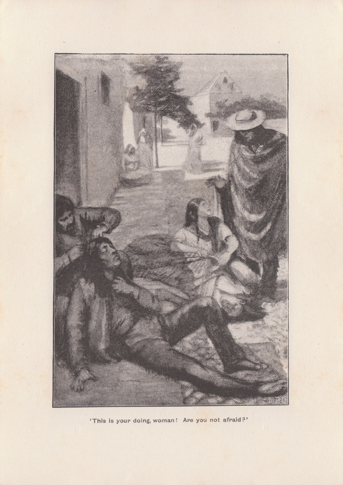 'This is your doing, woman! Are you not afraid?'