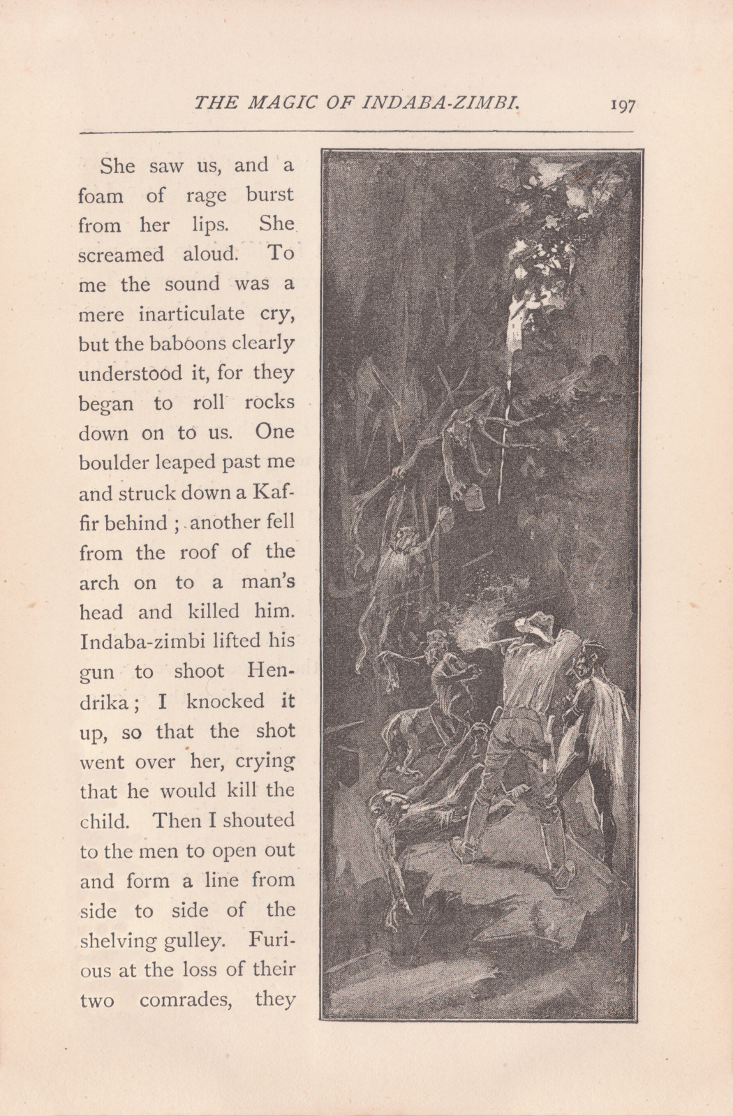 Furious at the loss of their two comrades, they obeyed me