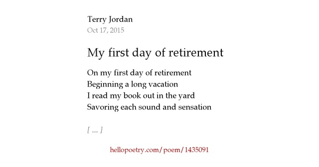 My first day of retirement by Terry Jordan Hello Poetry
