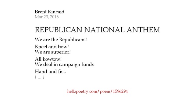 REPUBLICAN NATIONAL ANTHEM by Brent Kincaid - Hello Poetry