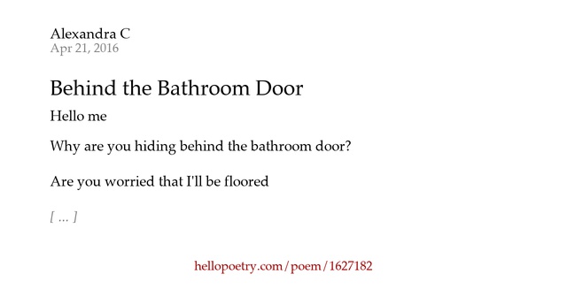 Behind The Bathroom Door By Alexandra C Hello Poetry