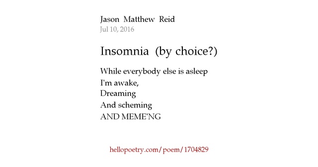 Insomnia (by choice?) by Jason Matthew Reid - Hello Poetry