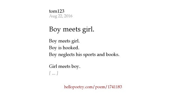 story boy meets girl poem Lyrics to 'boy meets girl' by bei maejor yeah, this is just a story about love / about life and about the true essence of people / boy meets girl, girl meets. story boy meets girl poem Lyrics to 'boy meets girl' by bei maejor yeah, this is just a story about love / about life and about the true essence of people / boy meets girl, girl meets.