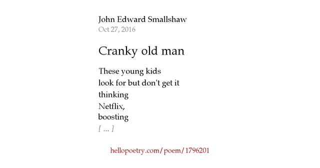 Cranky old man by John Edward Smallshaw - Hello Poetry
