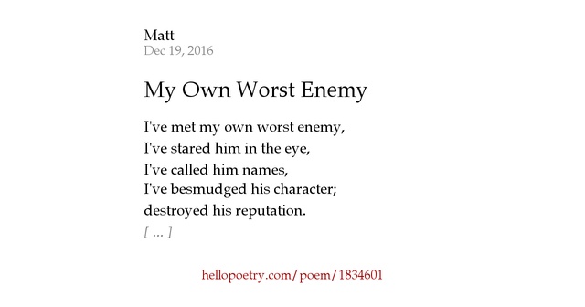 My Own Worst Enemy by Matt - Hello Poetry