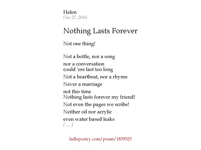essay on nothing lasts forever Once you accept that nothing lasts forever, you stop living in the fear that it might one day go away and instead prepare yourself for the reality. essay on nothing lasts forever Once you accept that nothing lasts forever, you stop living in the fear that it might one day go away and instead prepare yourself for the reality.